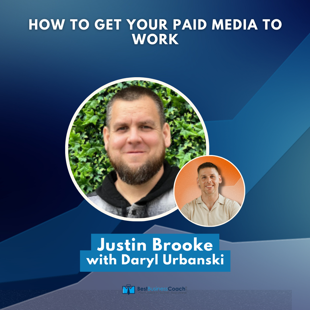 How To Get Your Paid Media To Work With Justin Brooke