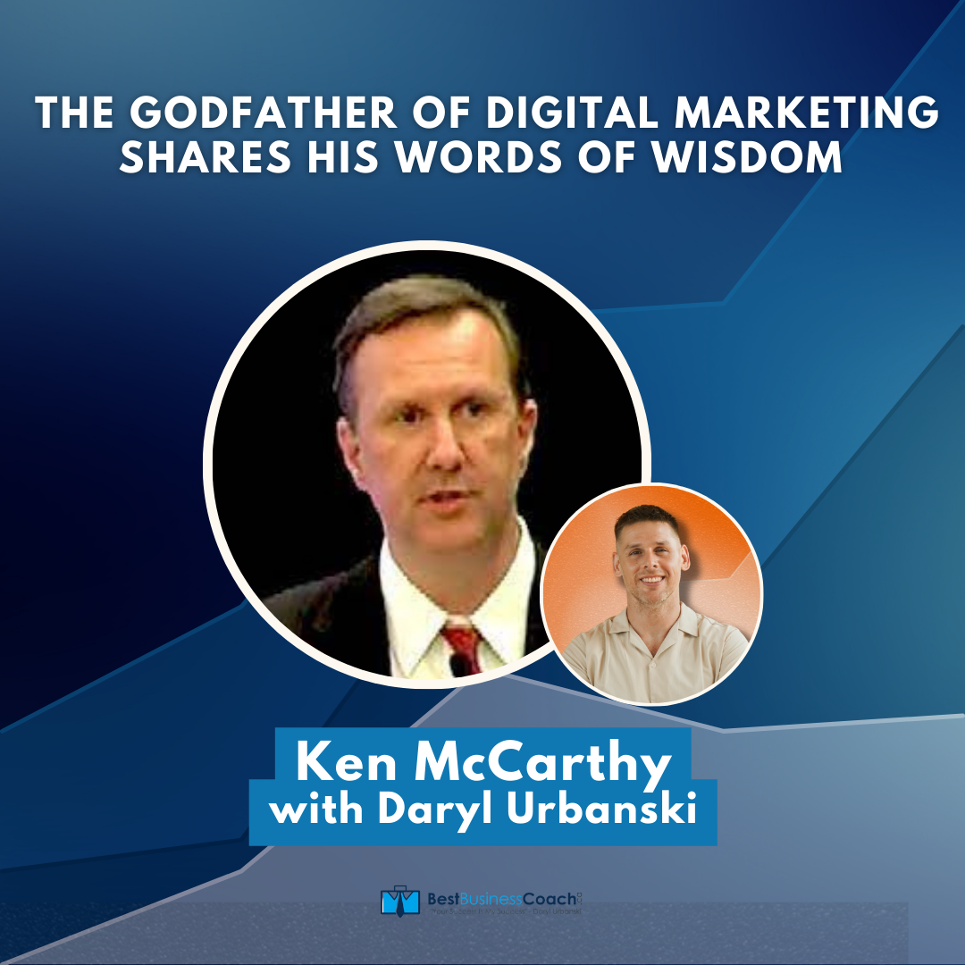 The Godfather Of Digital Marketing Shares His Words Of Wisdom Ken McCarthy