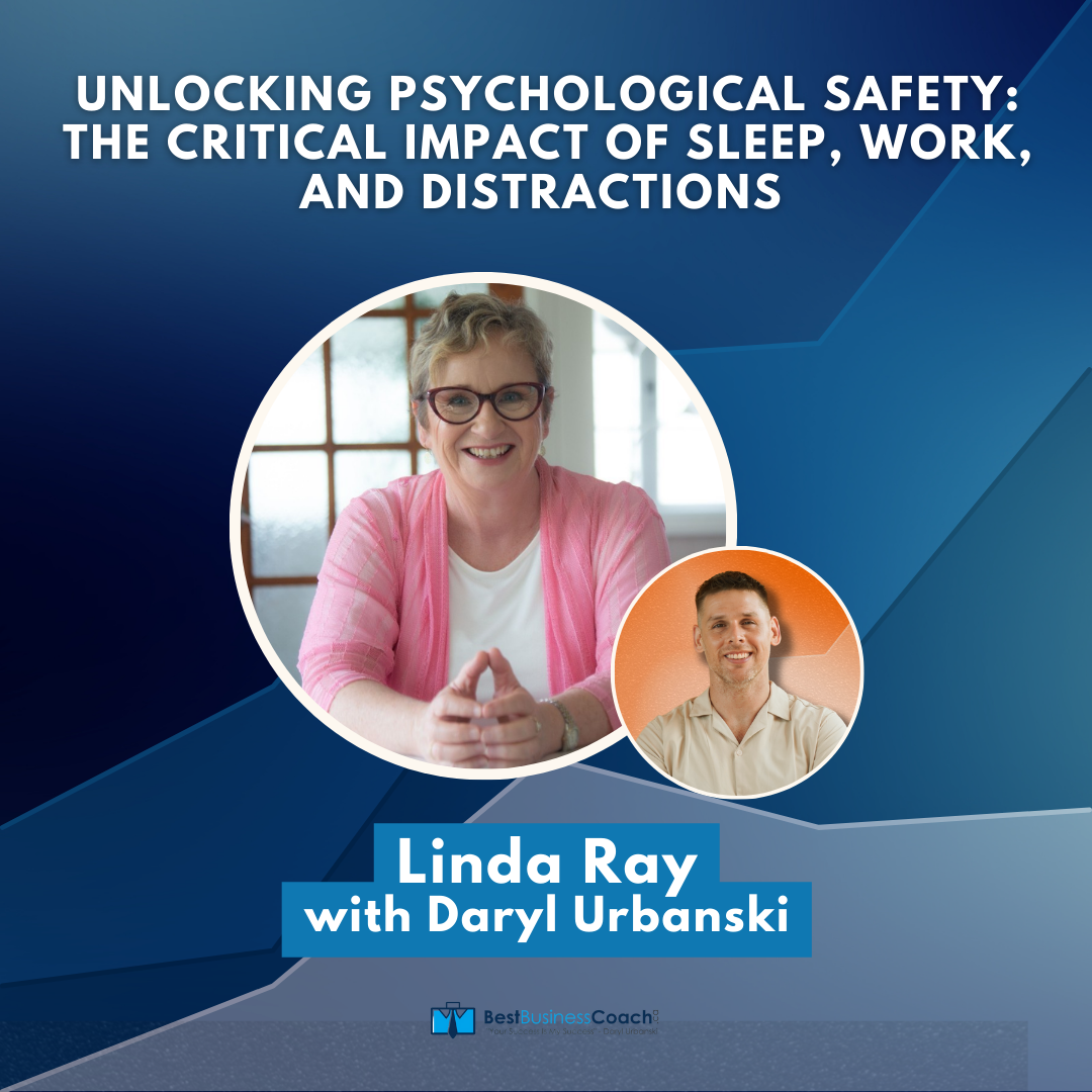 Unlocking Psychological Safety: The Critical Impact of Sleep, Work, and Distractions with Linda Ray