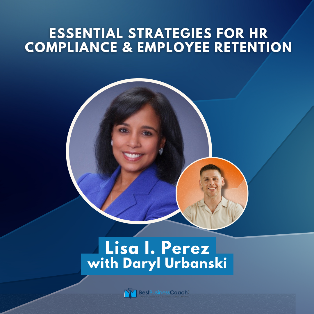 Essential Strategies for HR Compliance & Employee Retention with Lisa I. Perez