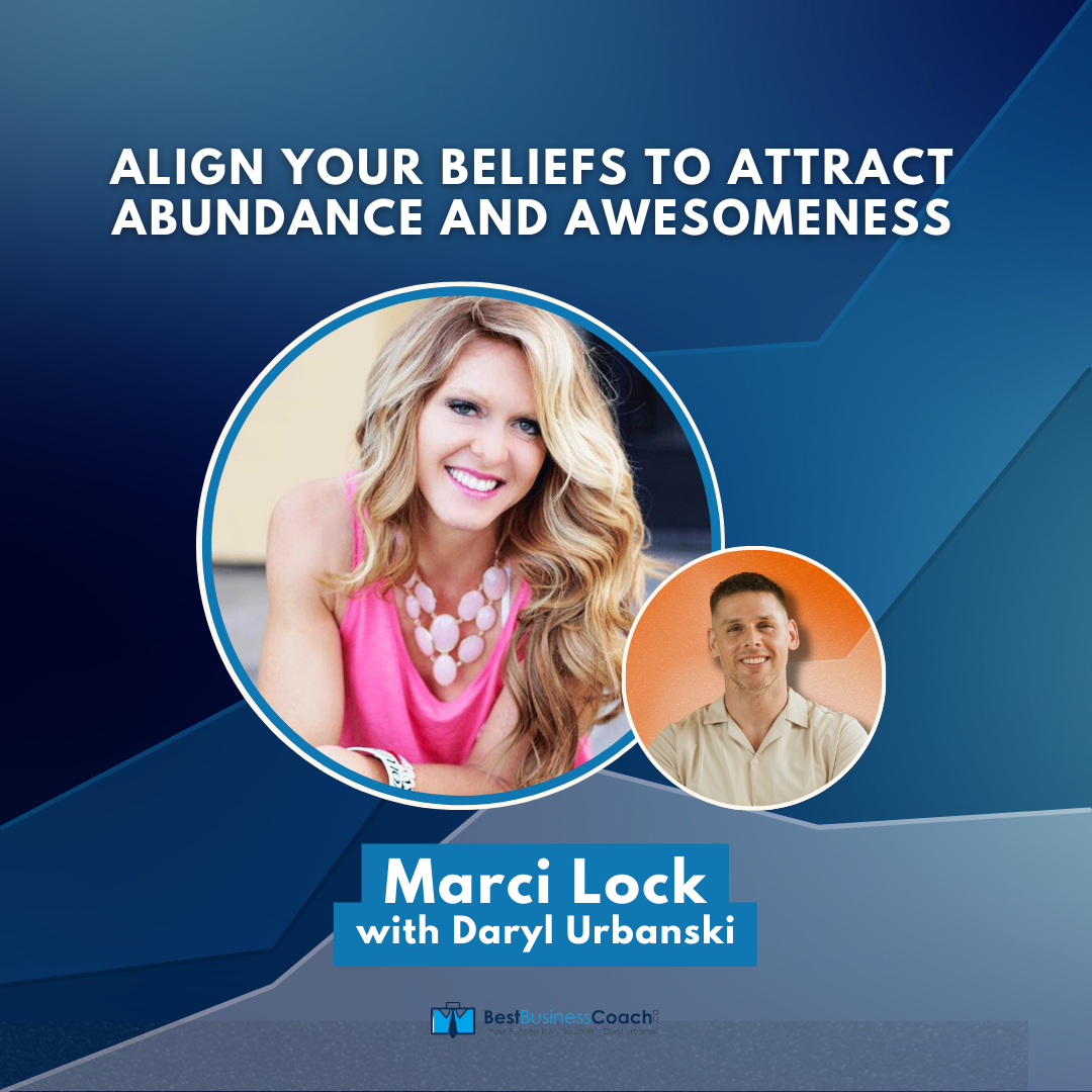 Align Your Beliefs To Attract Abundance And Awesomeness With Marci Lock
