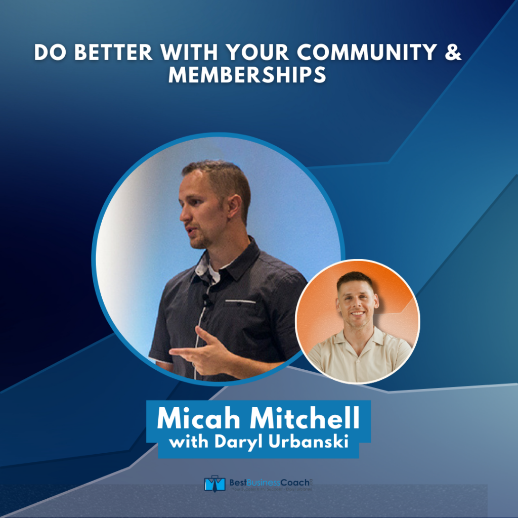 Do Better With Your Community & Memberships With Micah Mitchell
