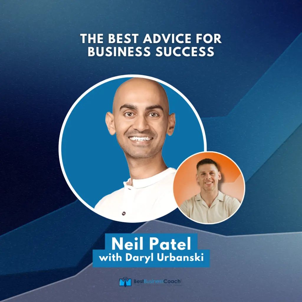 The Best Advice For Business Success - With Neil Patel