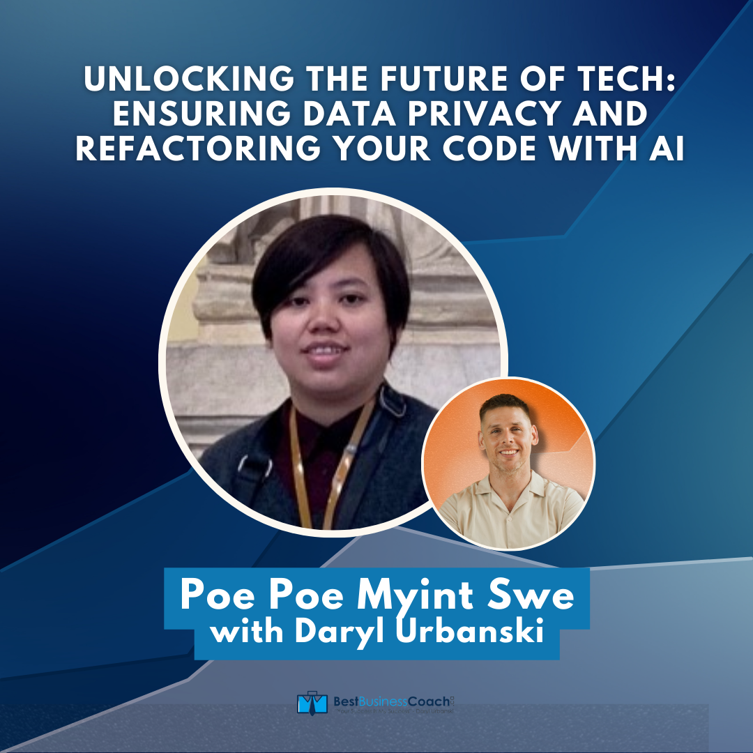 Unlocking the Future of Tech: Ensuring Data Privacy and Refactoring Your Code with AI with Poe Poe Myint Swe