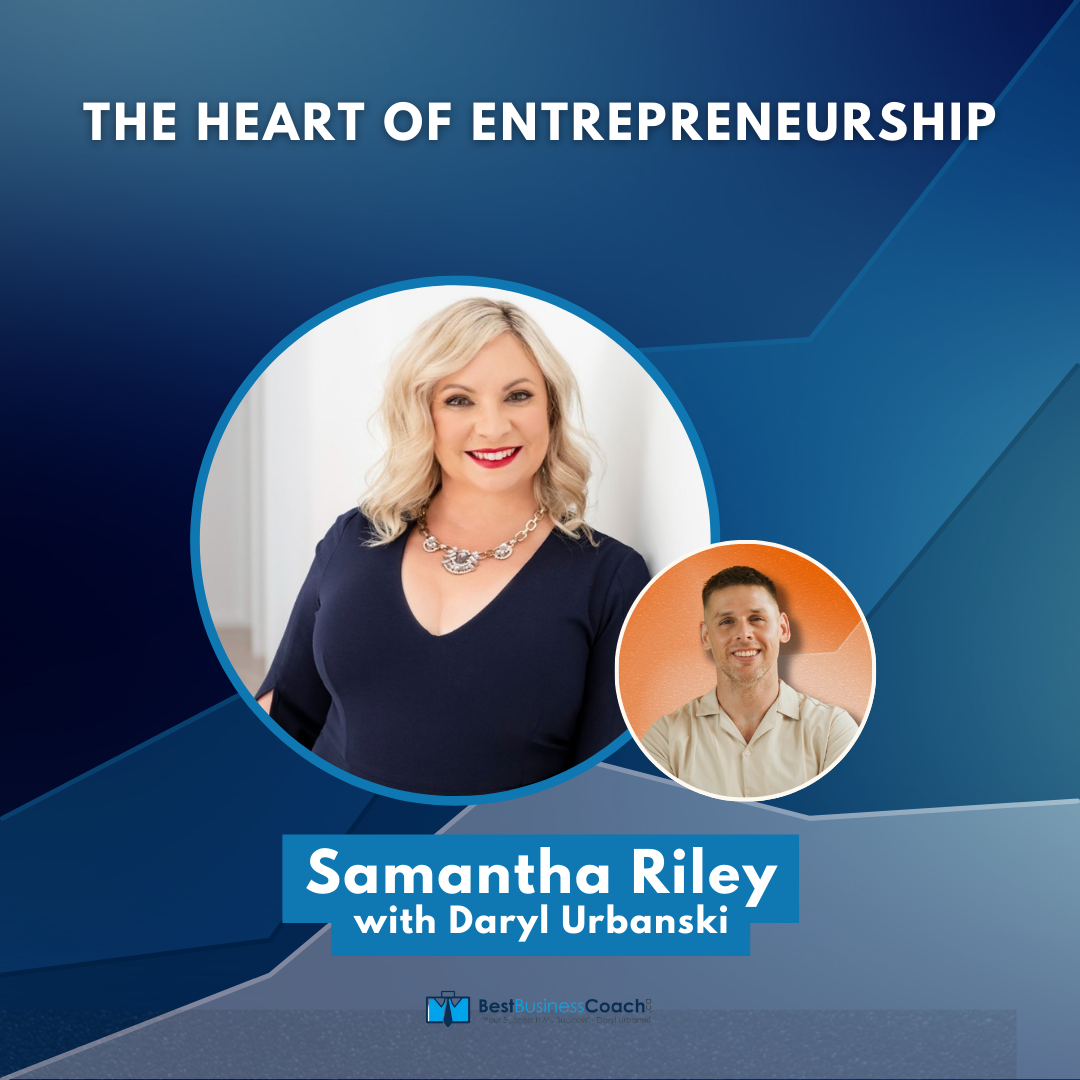 The Heart Of Entrepreneurship With Samantha Riley