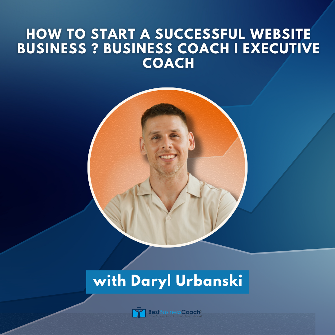 How To Start A Successful Website Business? Business Coach | Executive Coach