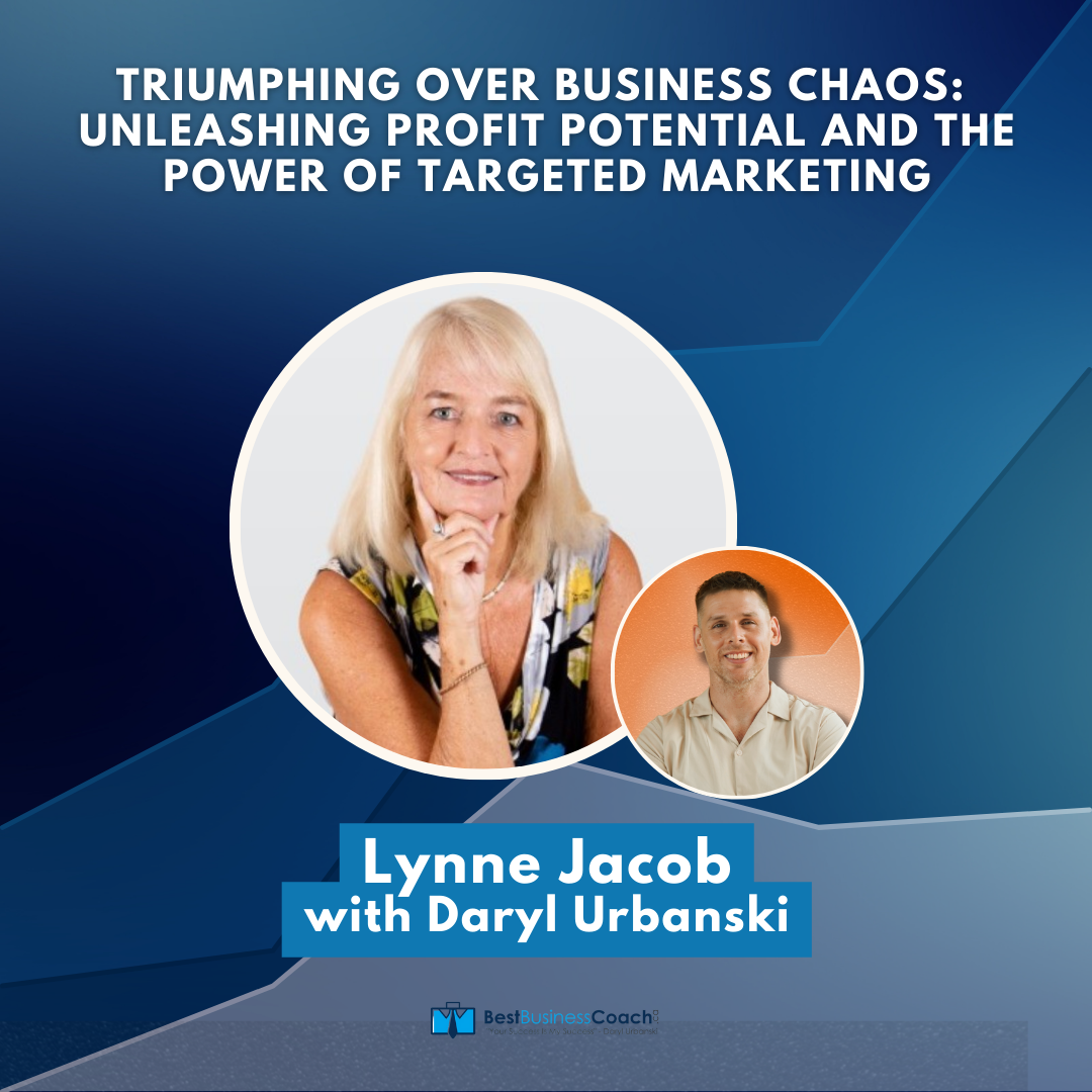 Triumphing Over Business Chaos: Unleashing Profit Potential And The Power of Targeted Marketing with Lynne Jacob