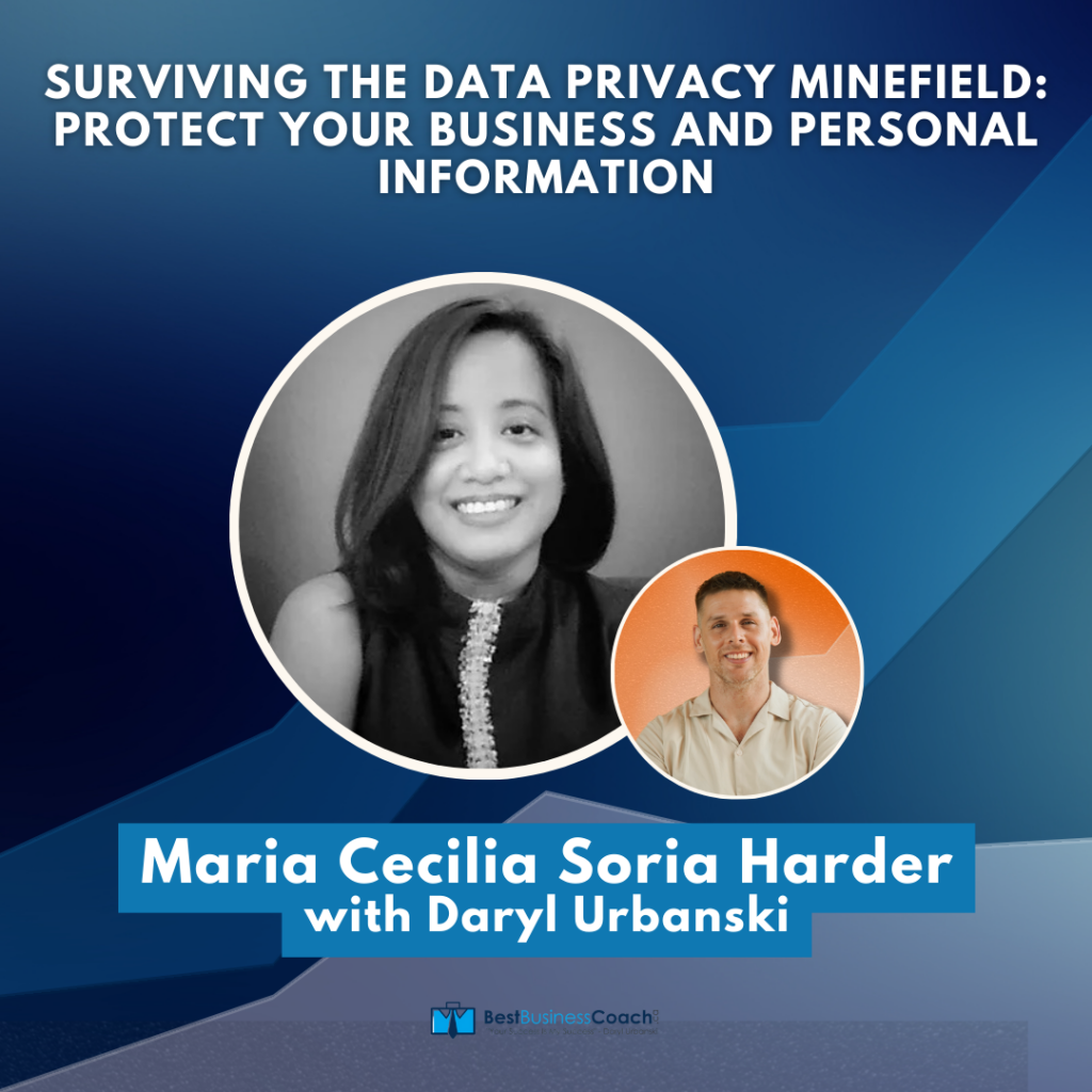 Surviving The Data Privacy Minefield: Protect your Business and Personal Information with Maria Cecilia Soria Harder