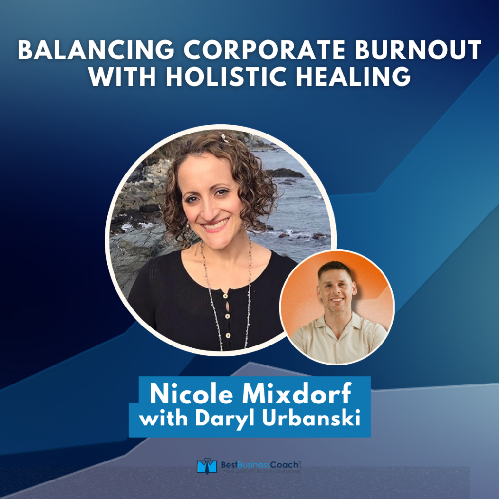 Balancing Corporate burnout with Holistic Healing with Nicole Mixdorf