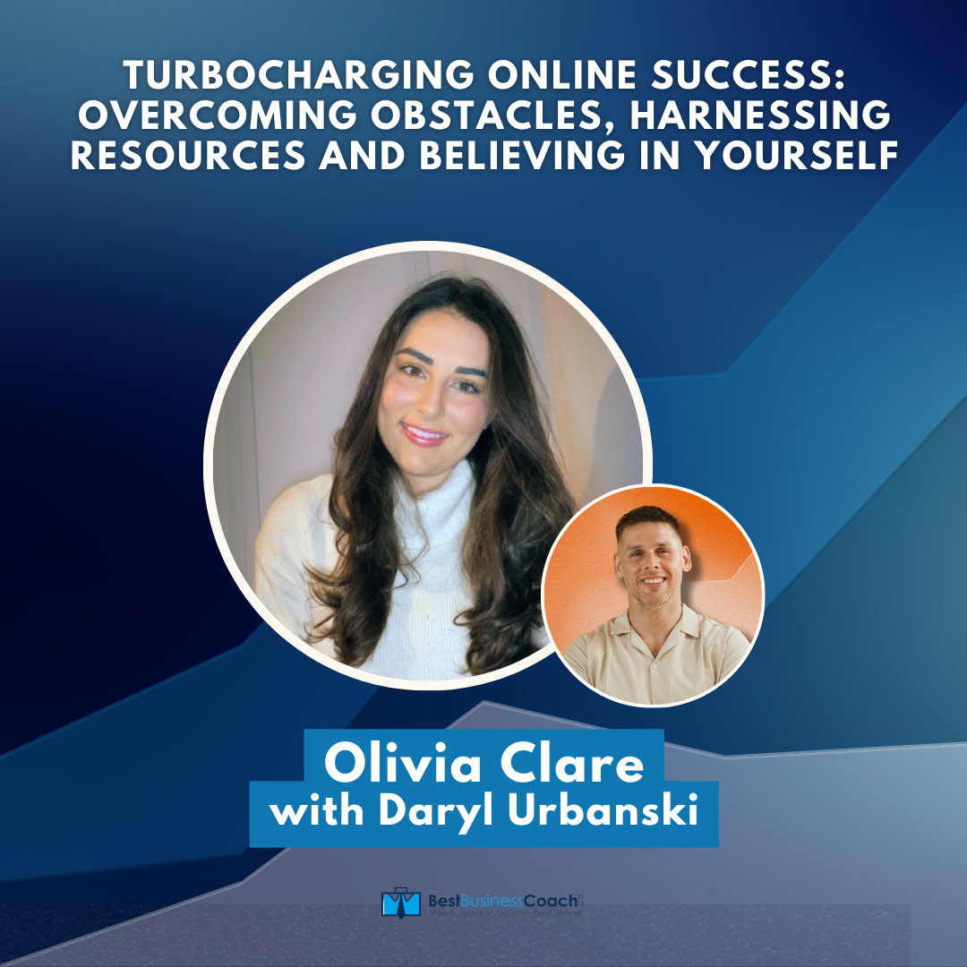 Turbocharging Online Success: Overcoming Obstacles, Harnessing Resources and Believing in Yourself with Olivia Clare