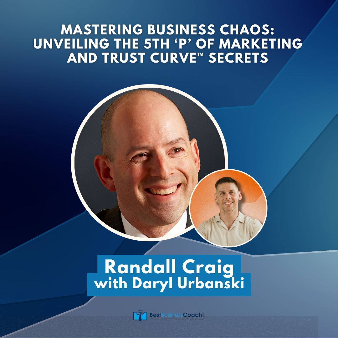 Mastering Business Chaos: Unveiling The 5th 'P' of marketing And Trust Curve Secrets with Randall Craig