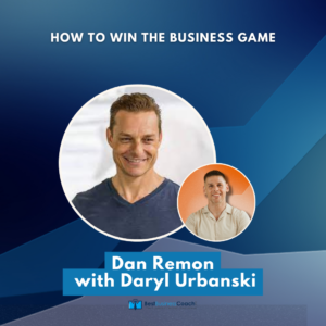 How To Win The Business Game with Dan Remon