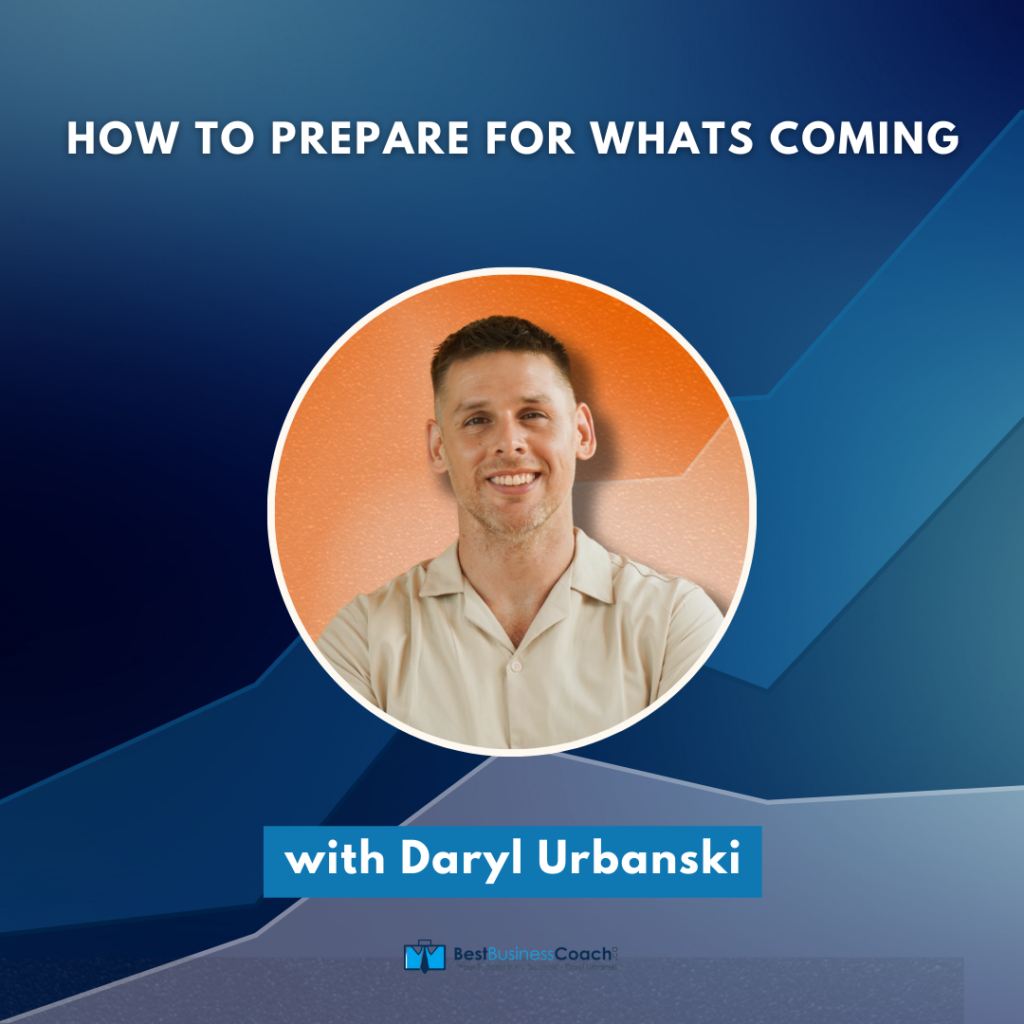 How To Prepare For Whats Coming-Daryl Urbanski