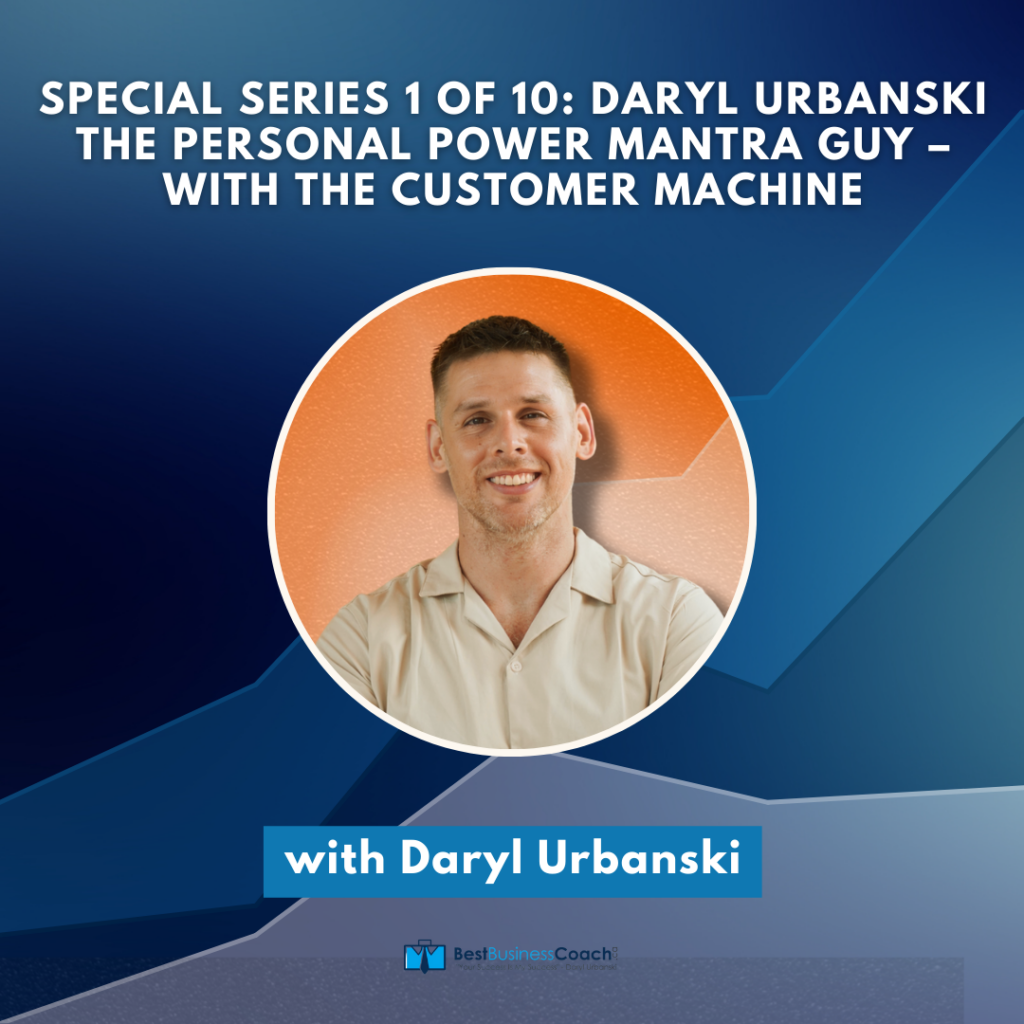 The Personal Power Mantra Guy & Customer Machine - Daryl Urbanski