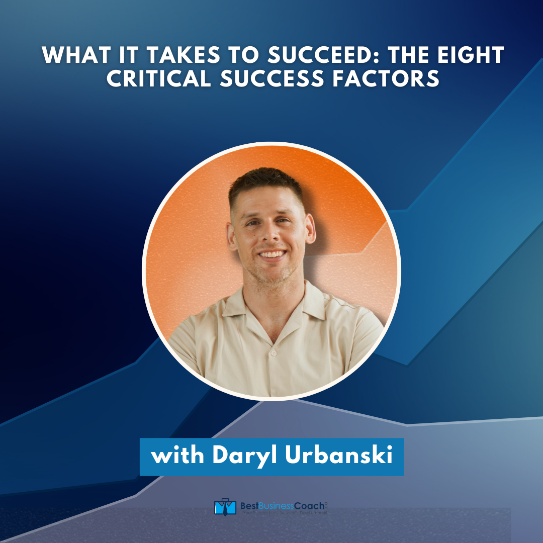 What It Takes To Succeed: The Eight Critical Success Factors