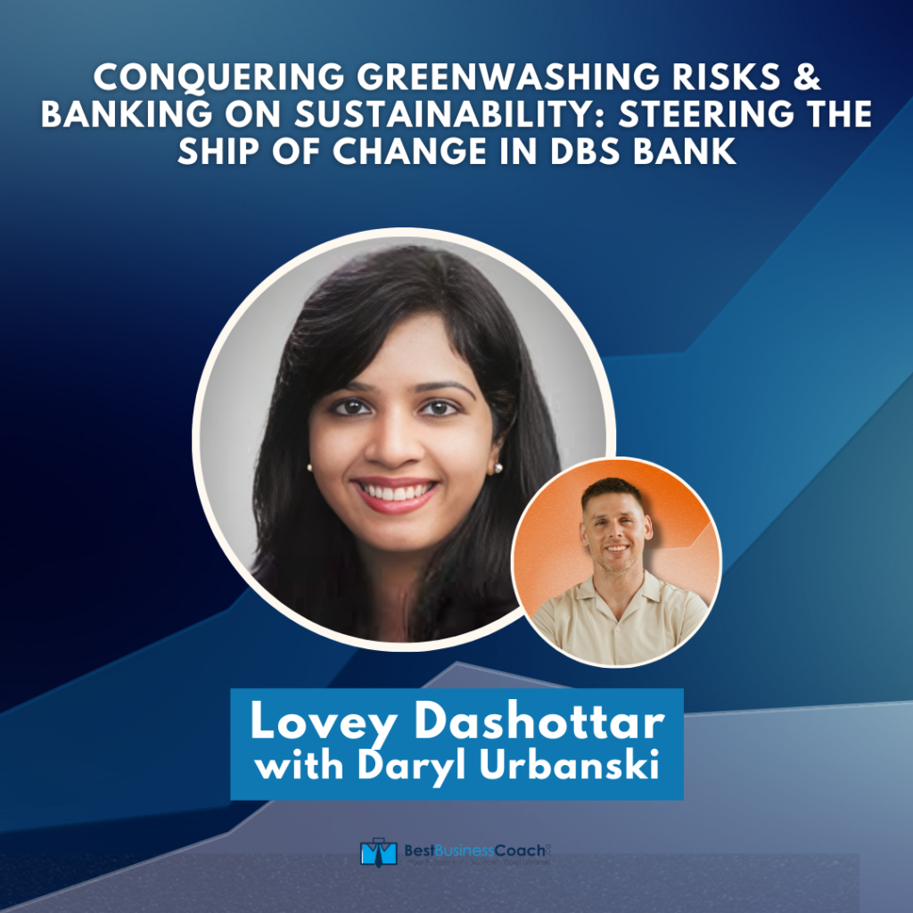 Conquering Greenwashing Risks & Banking on Sustainability: Steering The Ship of change in DBS Bank wirh Lovey Dashottar