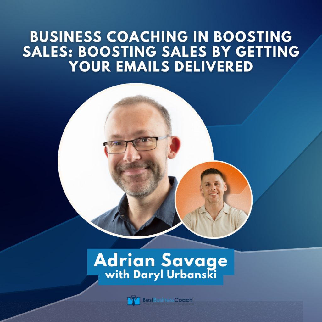 Business Coaching in Boosting Sales: Boosting Sales By Getting Your Emails Delivered – With Adrian Savage