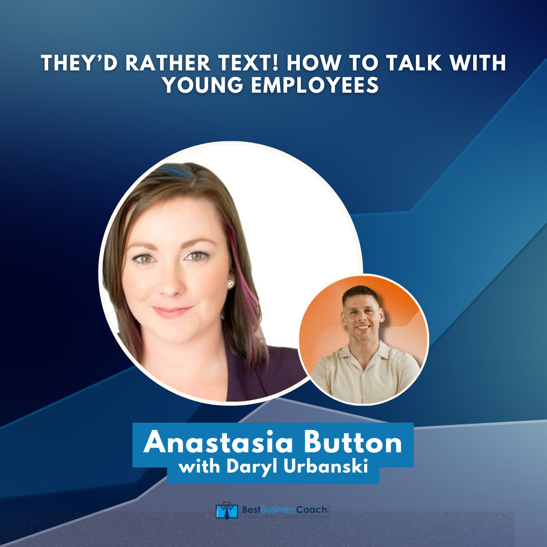 They’d Rather Text! How To Talk With Young Employees – With Anastasia Button
