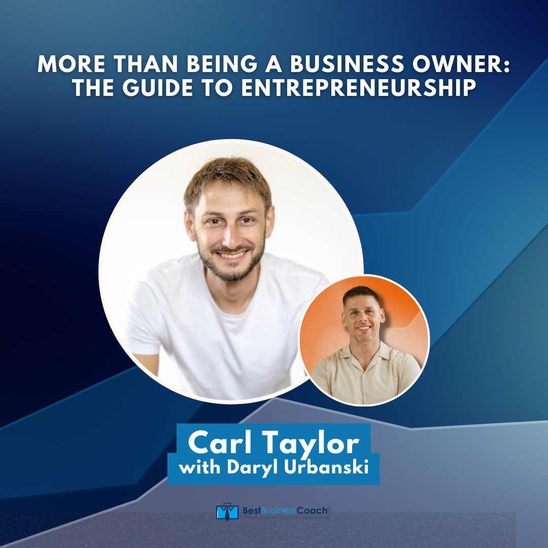 More Than Being a Business Owner: The Guide to Entrepreneurship with Carl Taylor