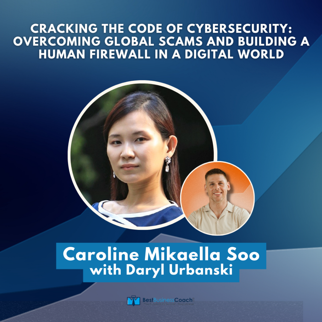 Cracking The Code of Cybersecurity: Overcoming Global Scams and Building a Human Firewall in a Digital World with Caroline Mikaella Soo