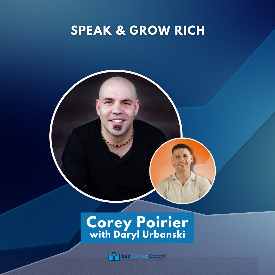 Speak & Grow Rich – With Corey Poirier