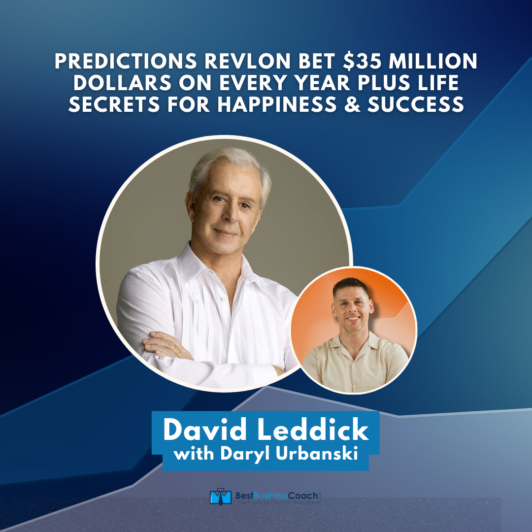 Predictions Revlon Bet $35 MILLION DOLLARS On Every Year Plus Life Secrets For Happiness & Success – With David Leddick
