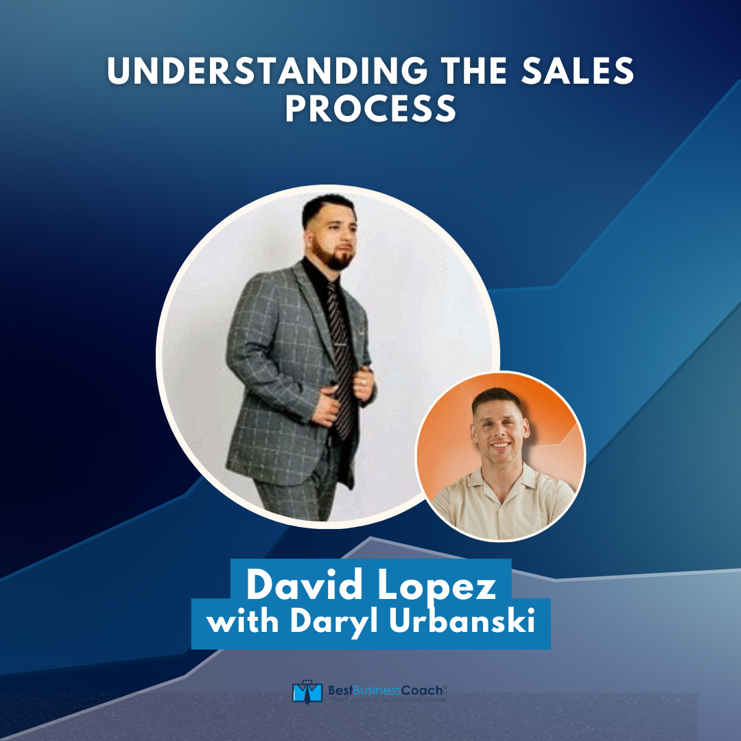 Understanding the Sales Process With David Lopez