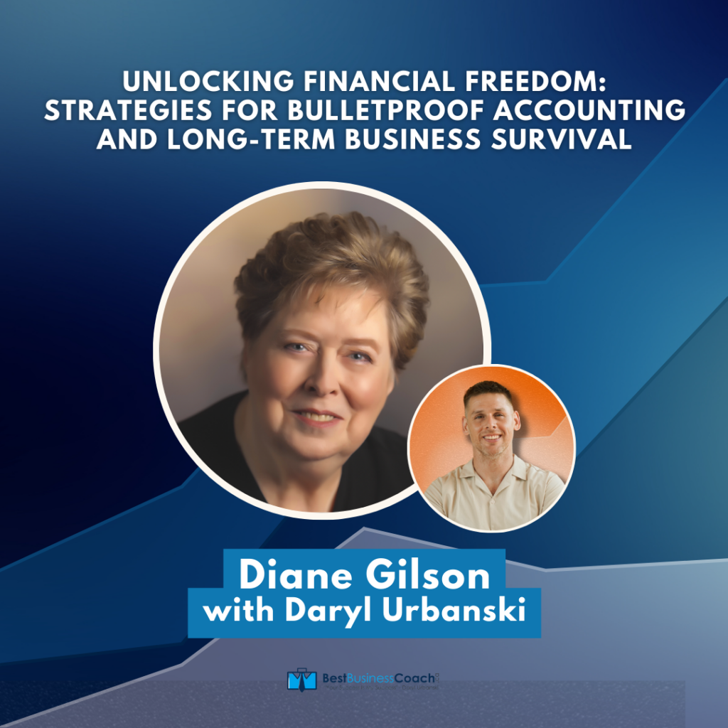 Unlocking Financial Freedom: Strategies For BulletProof Accounting and Long Term Business Survival with Diana Gilson
