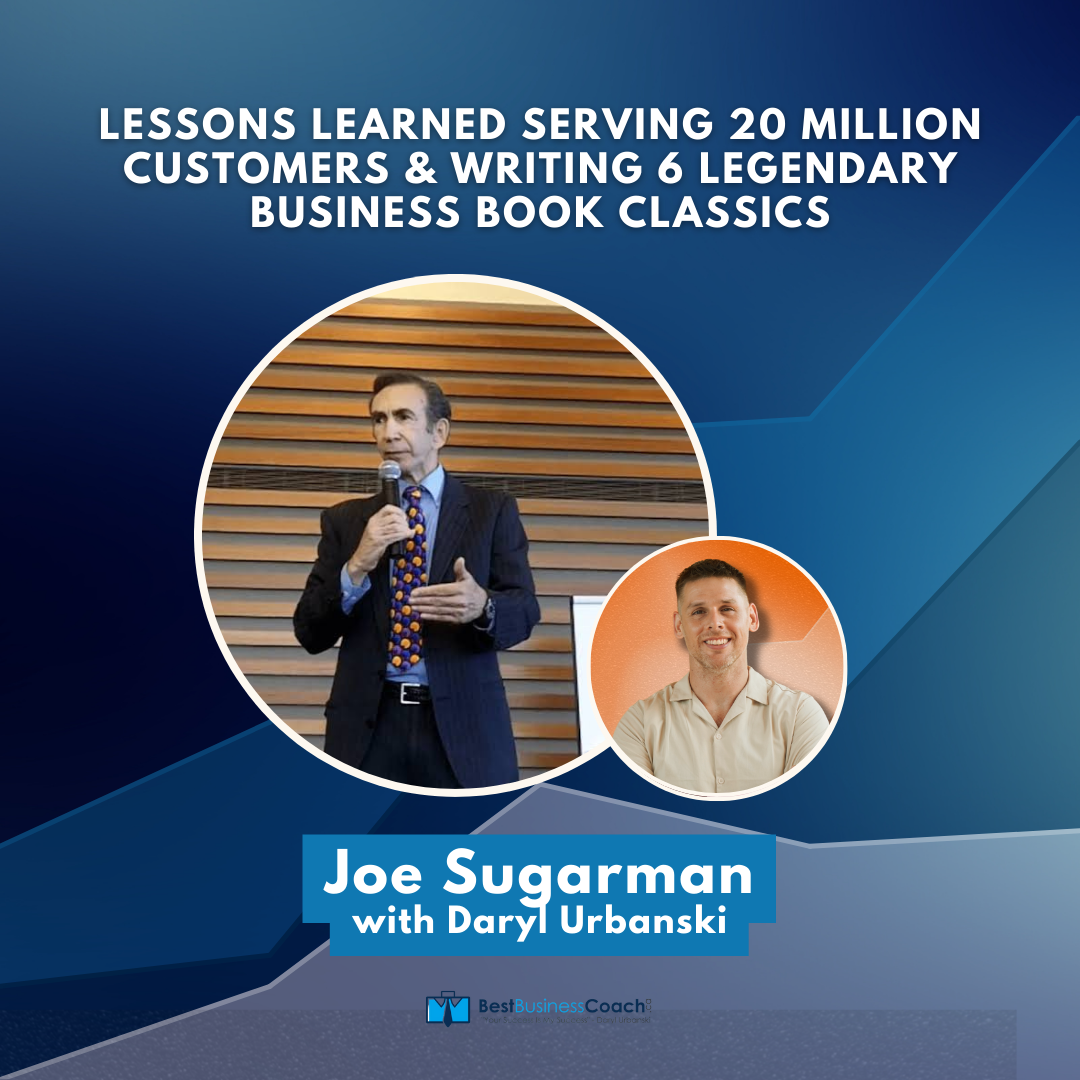 Lessons Learned Serving 20 Million Customers & Writing 6 Legendary Business Book Classics - With Joe Sugarman