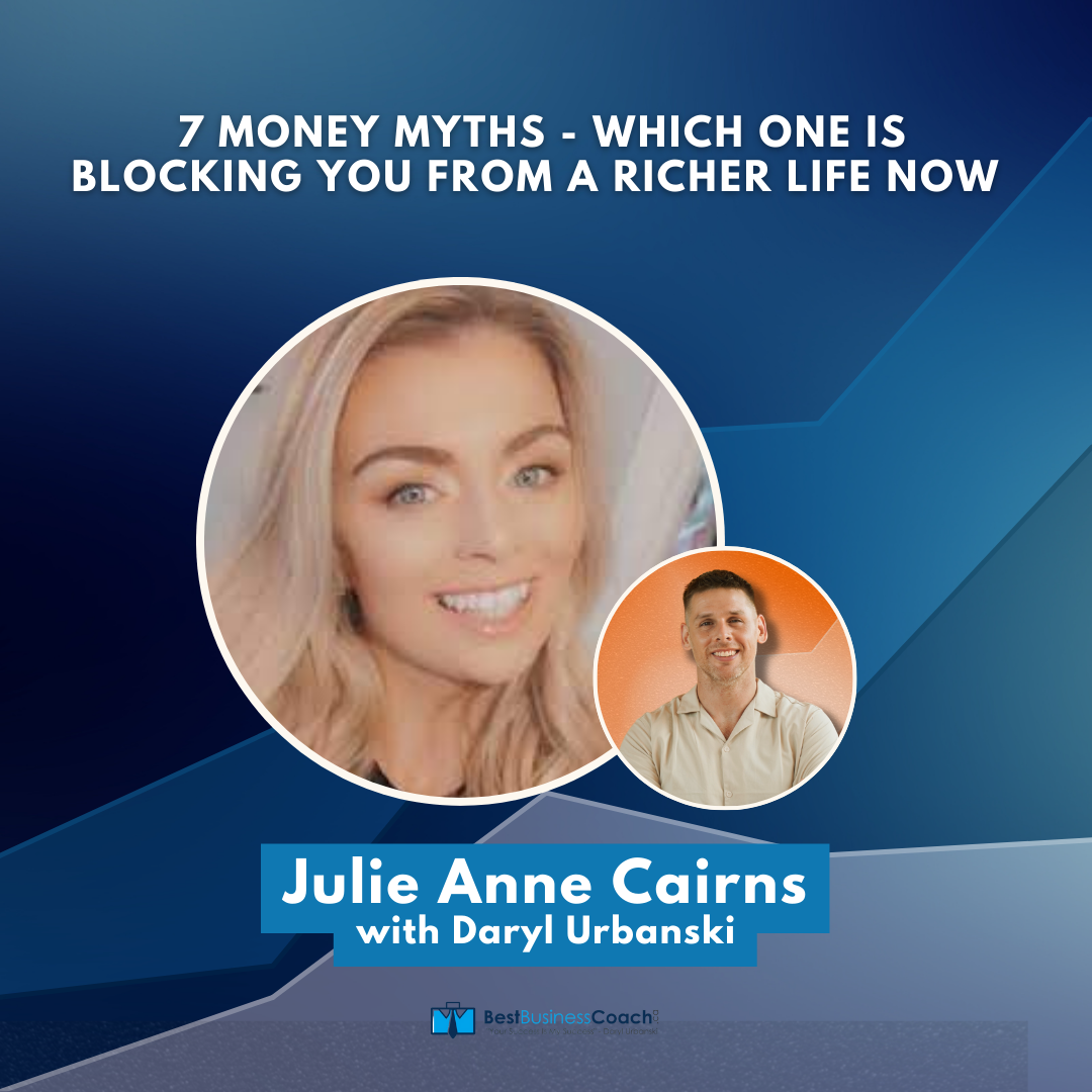 7 Money Myths - Which One Is Blocking You From A Richer Life Now? with Julie Anne Cairns