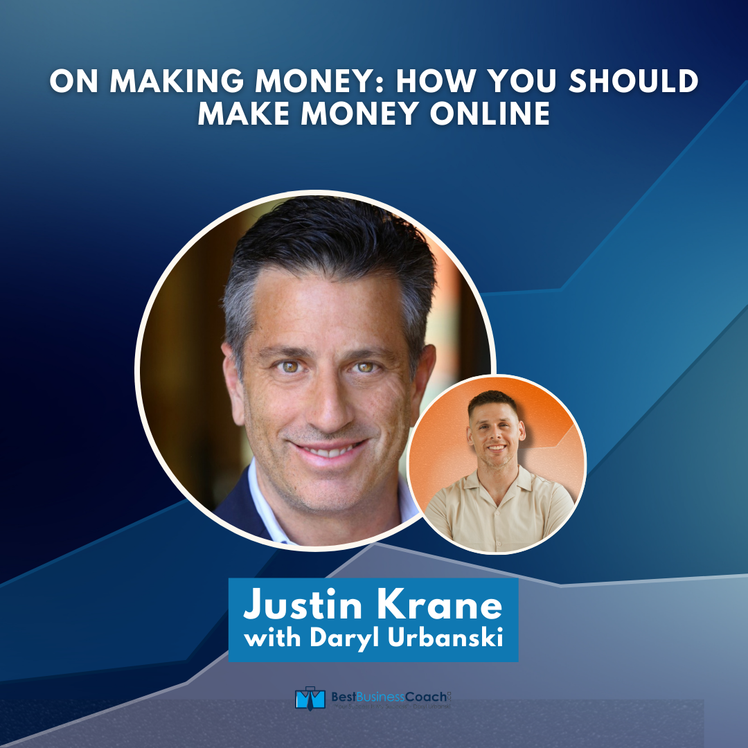 On Making Money: How You Should Make Money Online with Justin Krane
