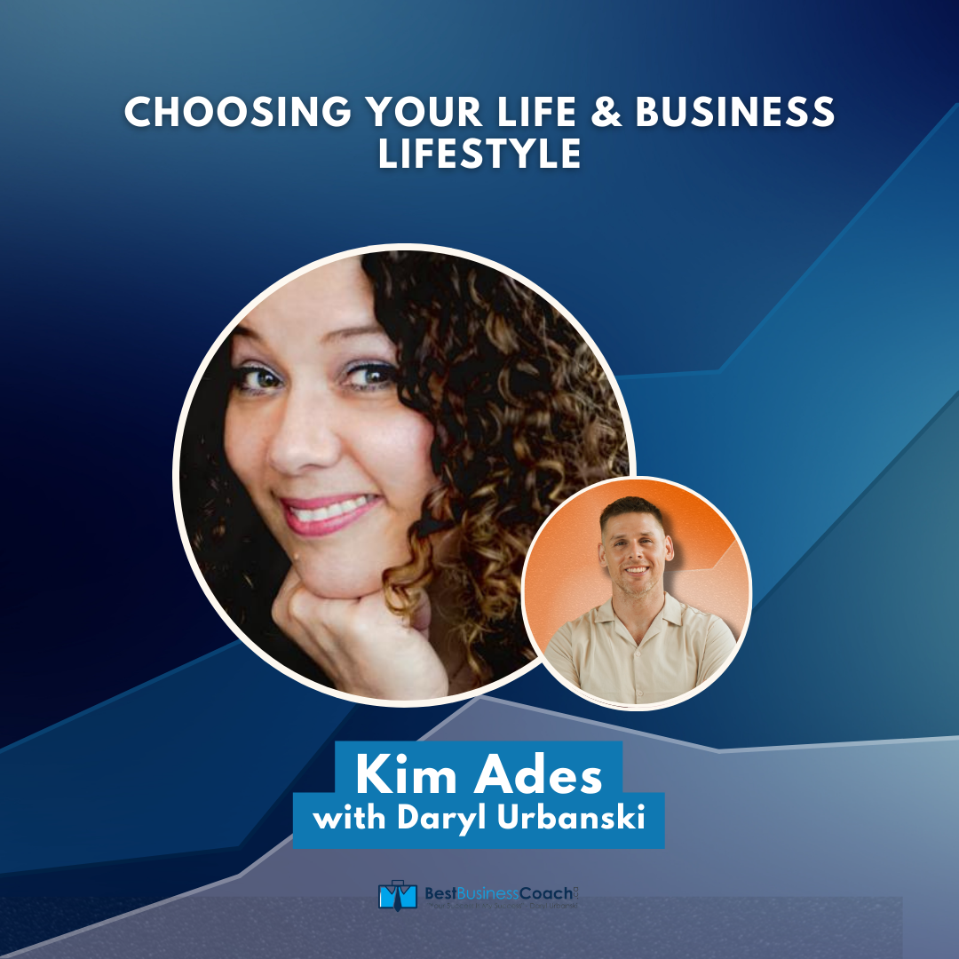Choosing Your LIfe & Business Lifestyle – With Kim Ades
