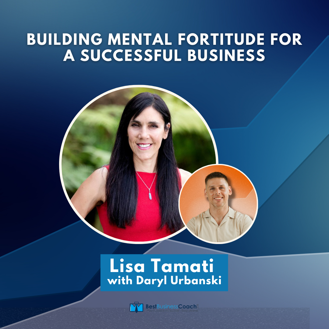 Building Mental Fortitude for a Successful Business with Lisa Tamati