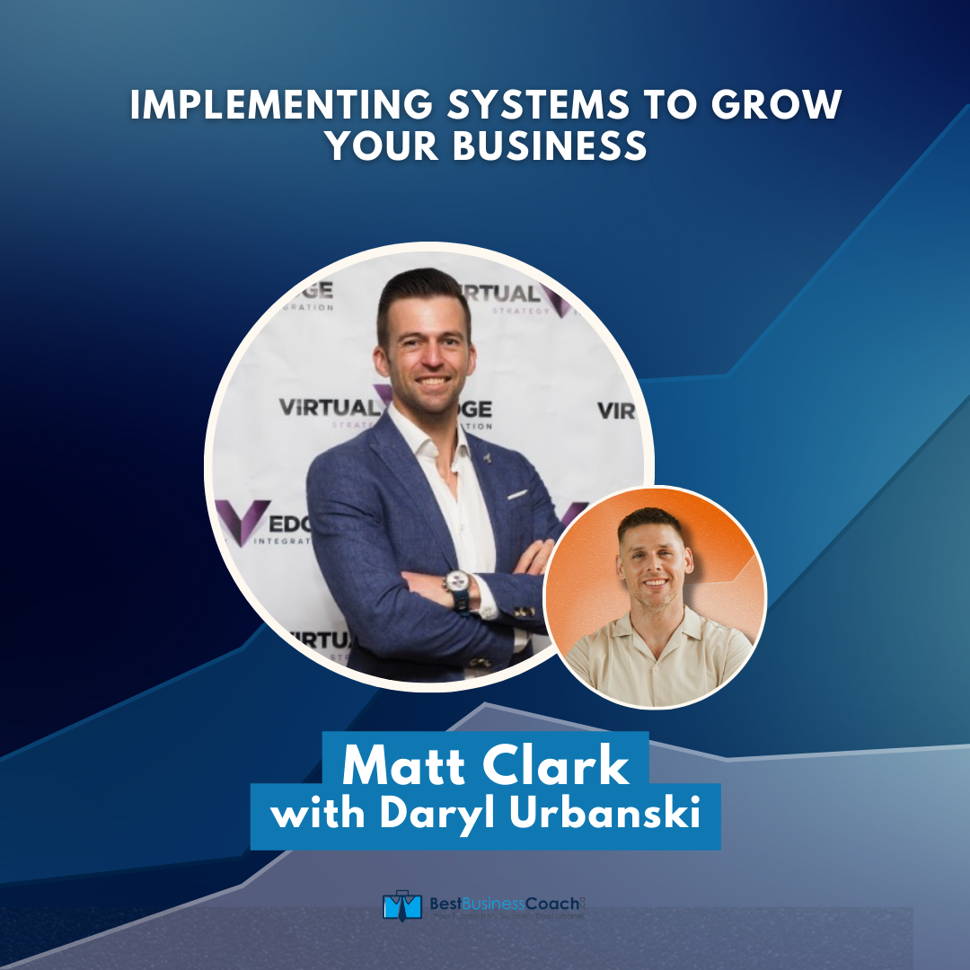 Implementing Systems To Grow Your Business with Matthew Clark