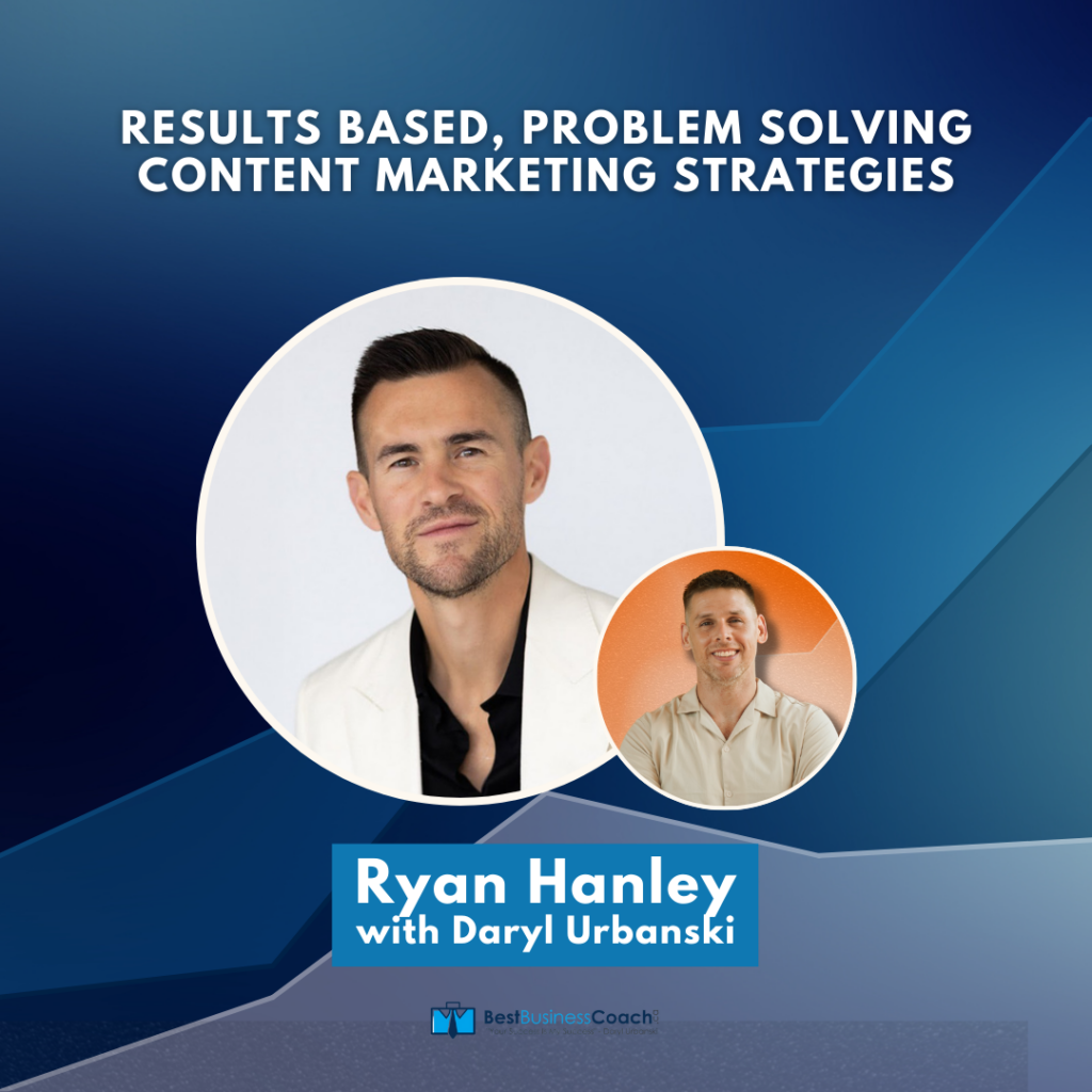 Results Based, Problem Solving Content Marketing Strategies – With Ryan Hanley