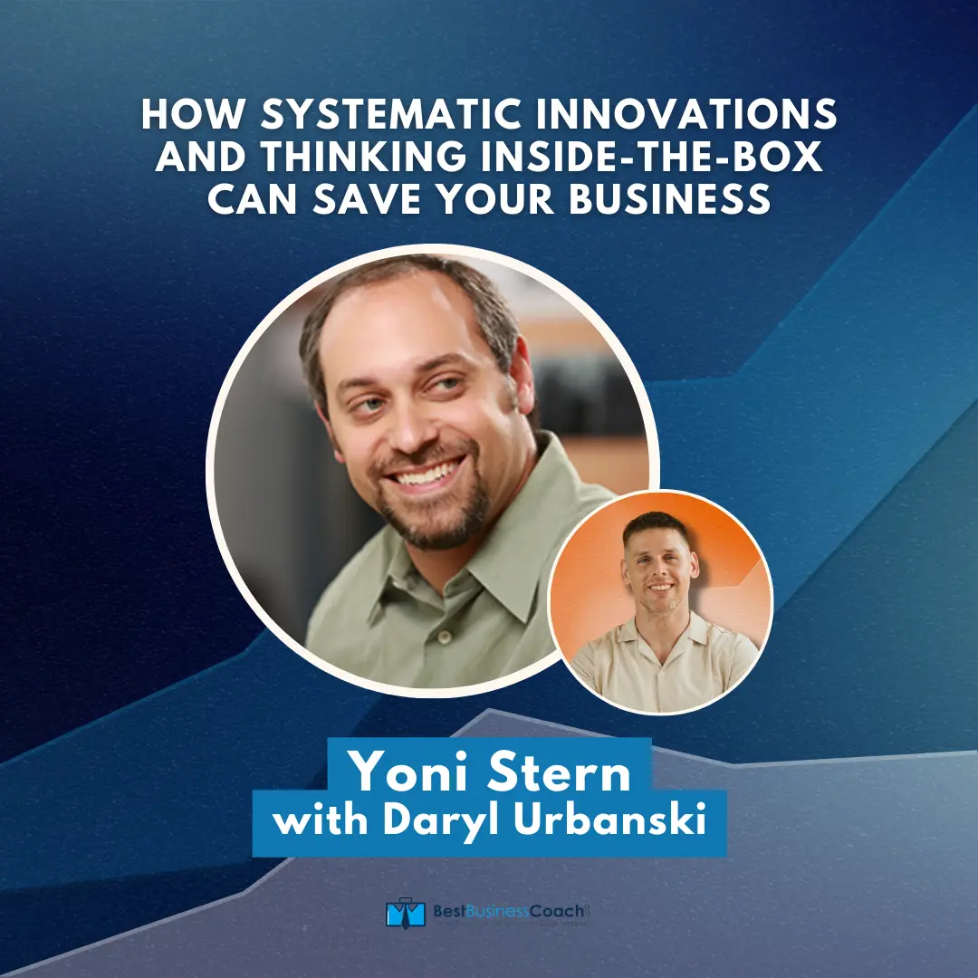 How Systematic Innovations and Thinking Inside-the-Box Can Save Your Business - With Yoni Stern