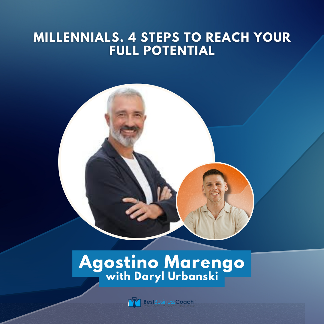 Millennials. 4 Steps To Reach Your Full Potential – With Agostino Marengo