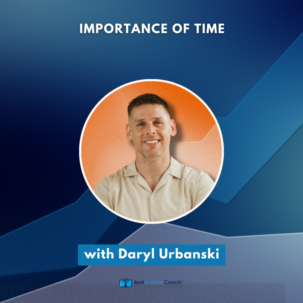 Importance of Time with Daryl Urbanski