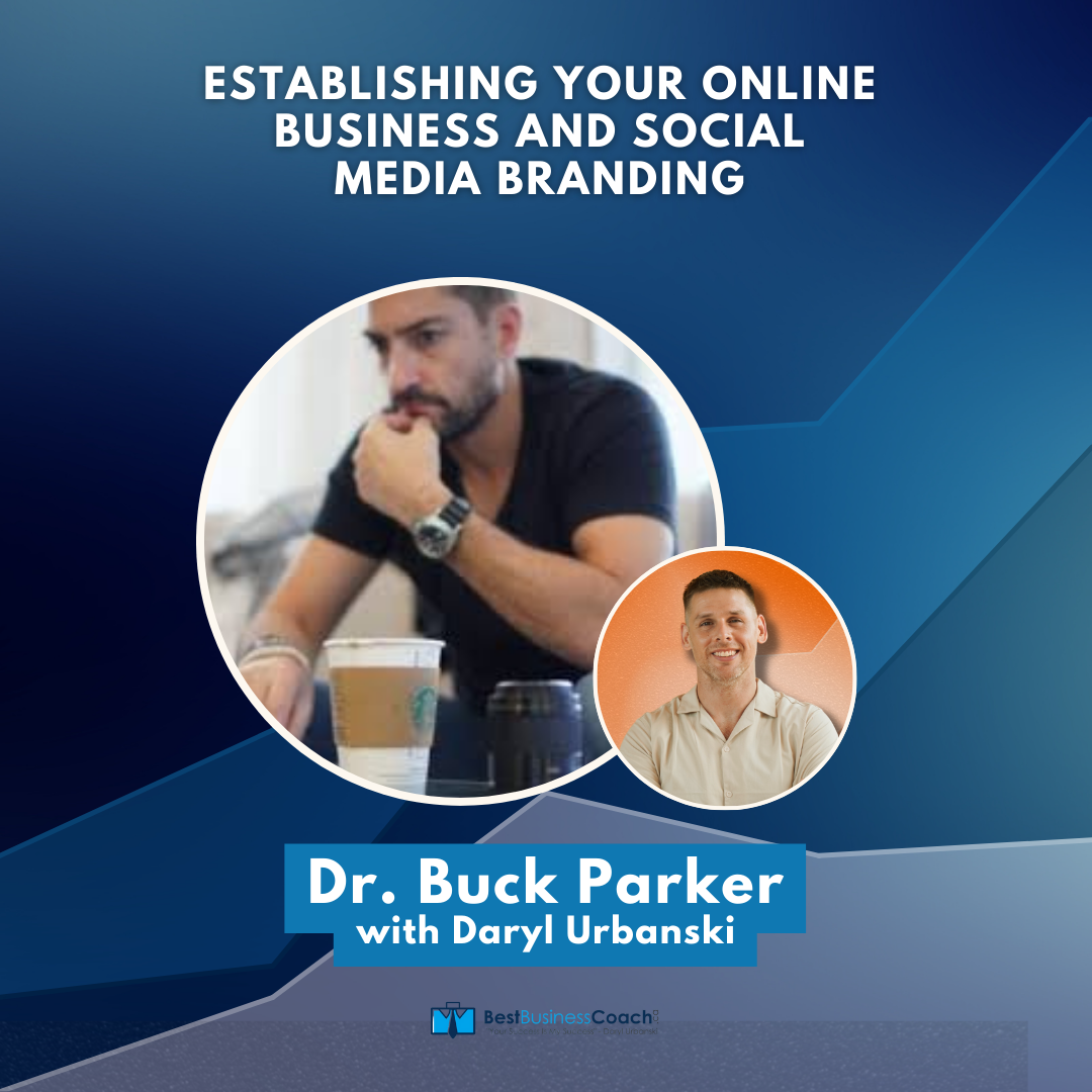 Establishing Your Online Business and Social Media Branding with Dr. Buck Parker