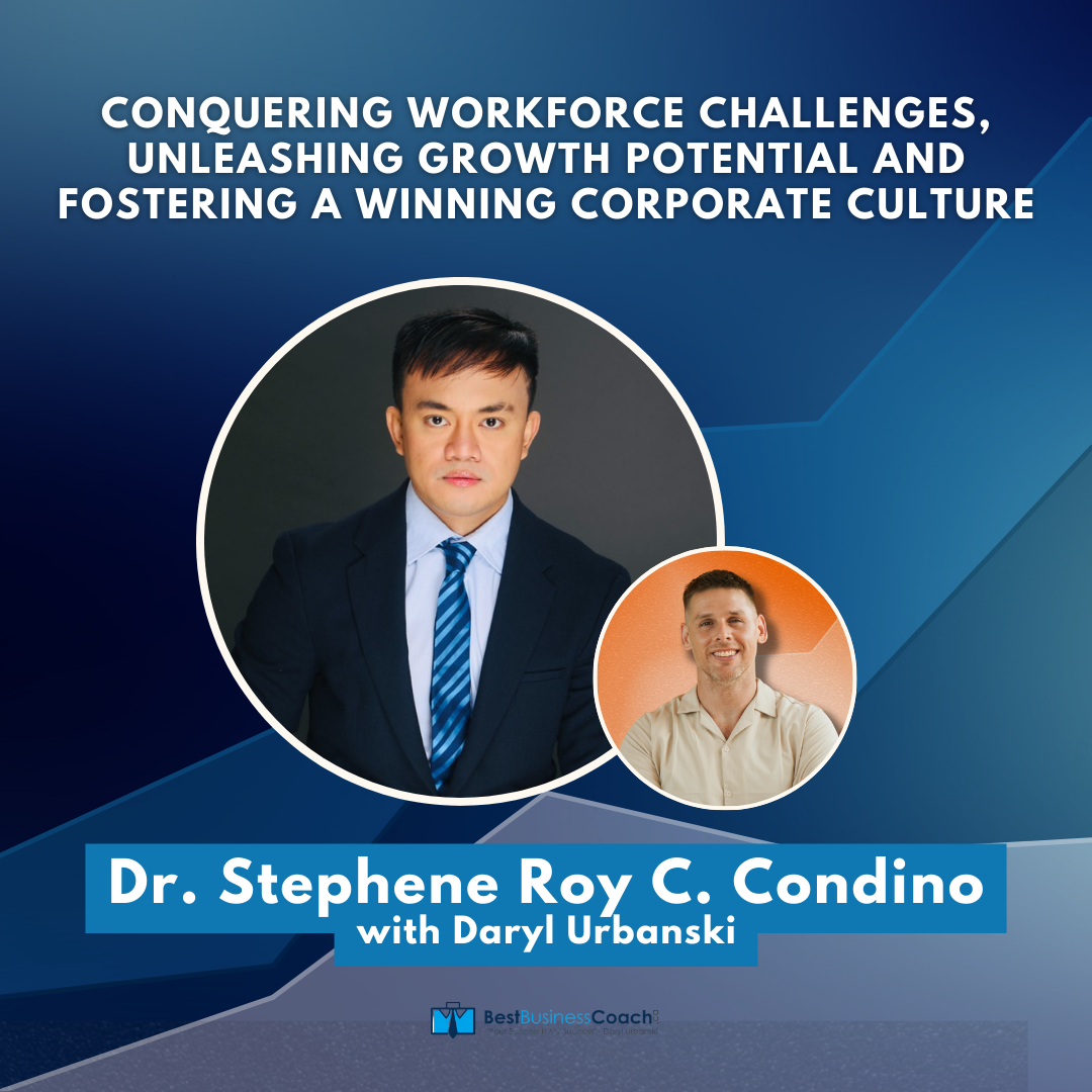 Conquering Workforce Challenges, Unleashing Growth Potential and Fostering a Winning Corporate Culture with Dr. Stephene Roy C Condino