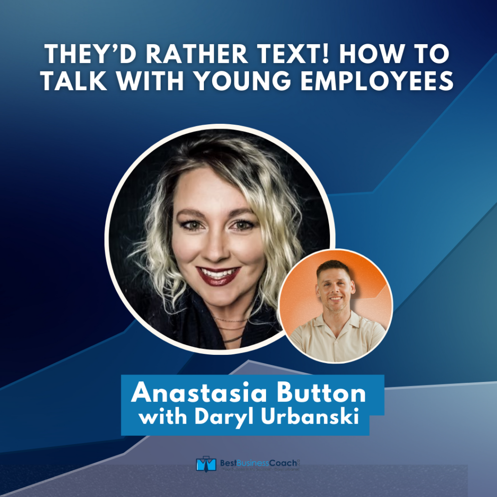 They’d Rather Text! How To Talk With Young Employees – With Anastasia Button