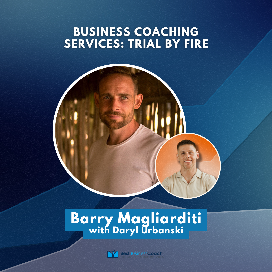 Business Coaching Services: Trial By Fire With Barry Magliarditi