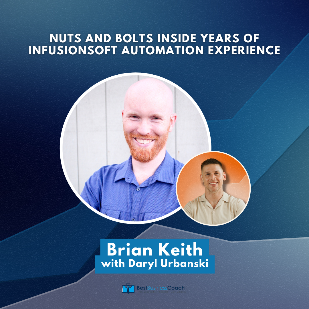Nuts and Bolts Inside Years of InfusionSoft Automation Experience with Brian Keith