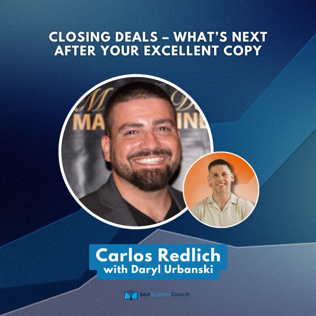 Closing Deals – What’s Next After Your Excellent Copy -With Carlos Redlich
