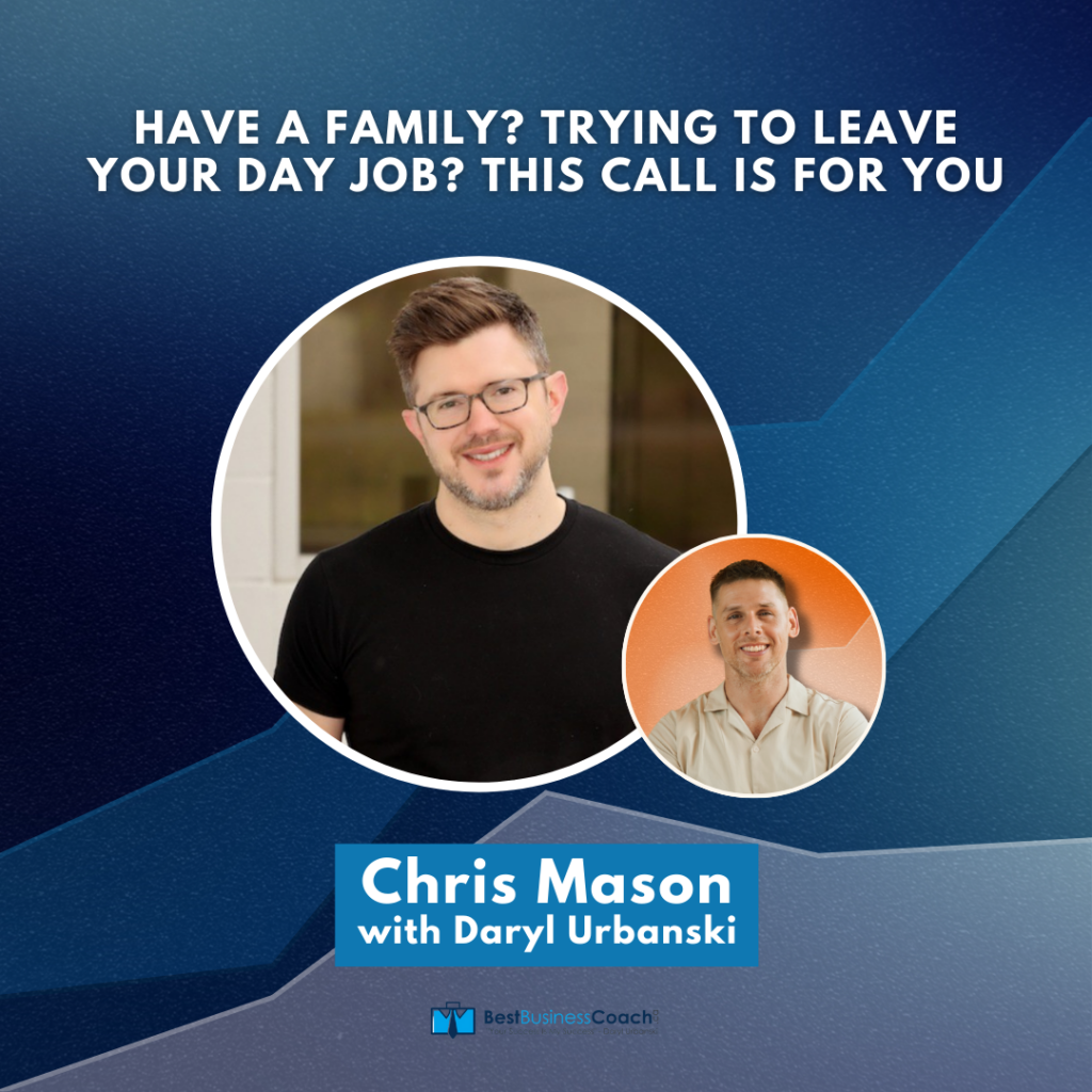 Have a family? Trying to leave your day job? This call is for you With Chris Mason