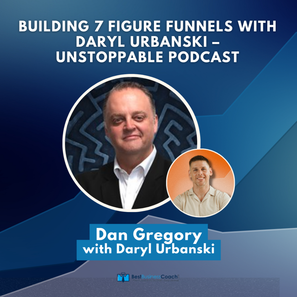 Special Series 2 of 10: Building 7 Figure Funnels with Daryl Urbanski – Unstoppable Podcast by Dan Gregory
