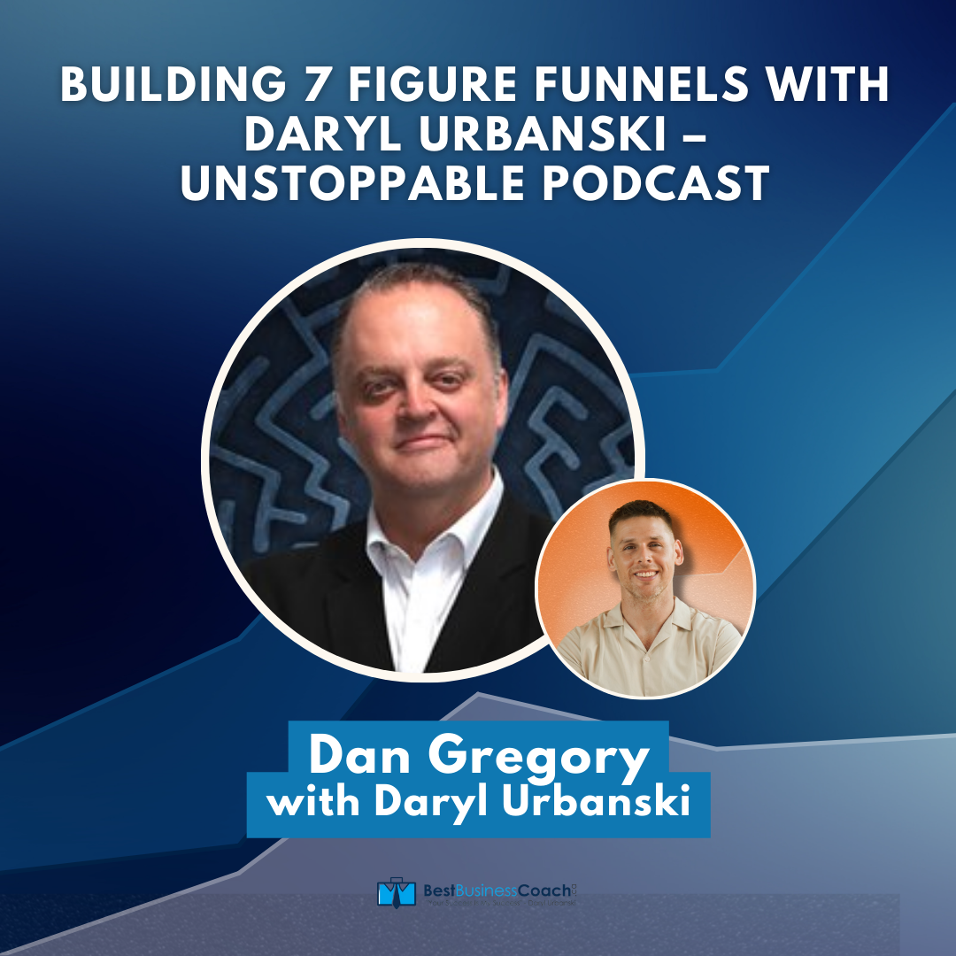 Special Series 2 of 10: Building 7 Figure Funnels with Daryl Urbanski – Unstoppable Podcast by Dan Gregory