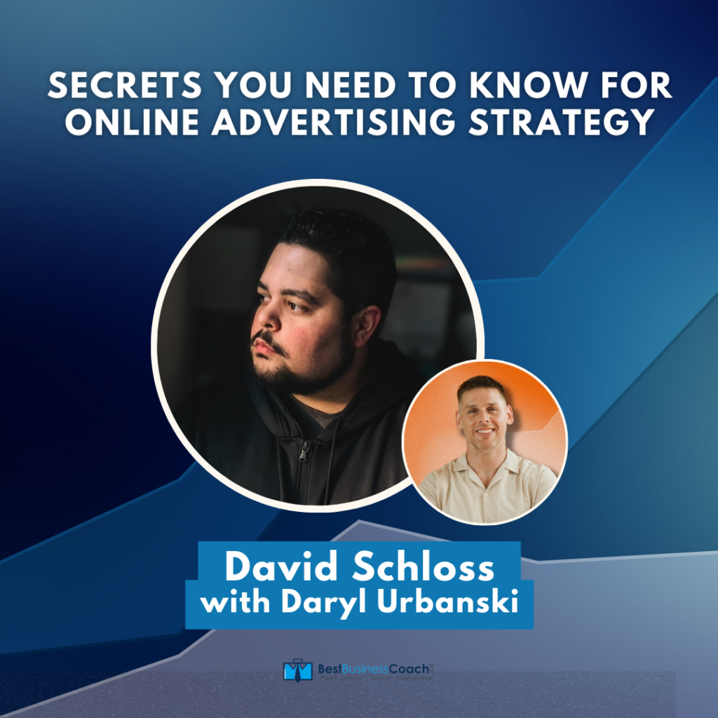 Secrets You Need To Know For Online Advertising Strategy with David Schloss
