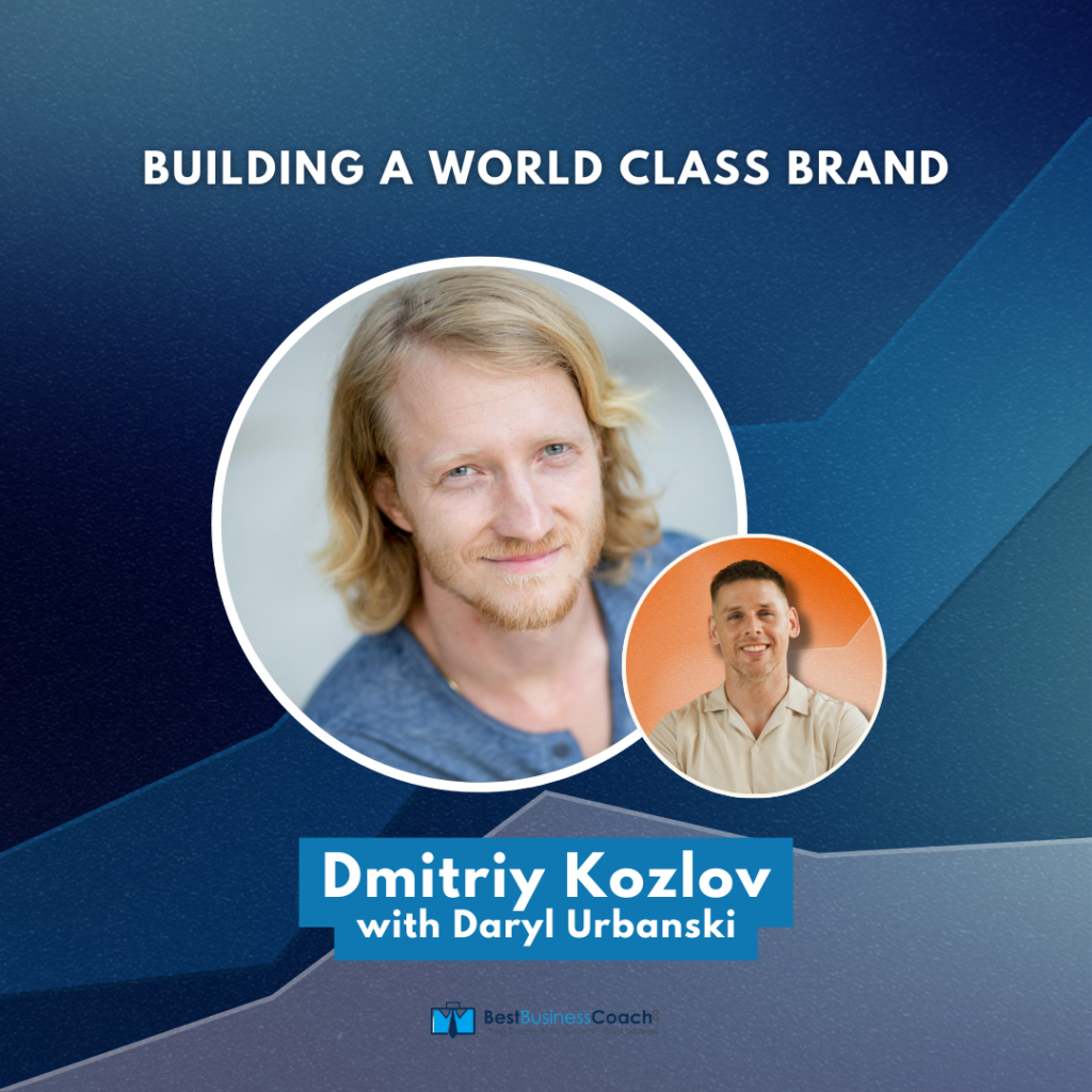 Building A World Class Brand – With Dmitriy Kozlov