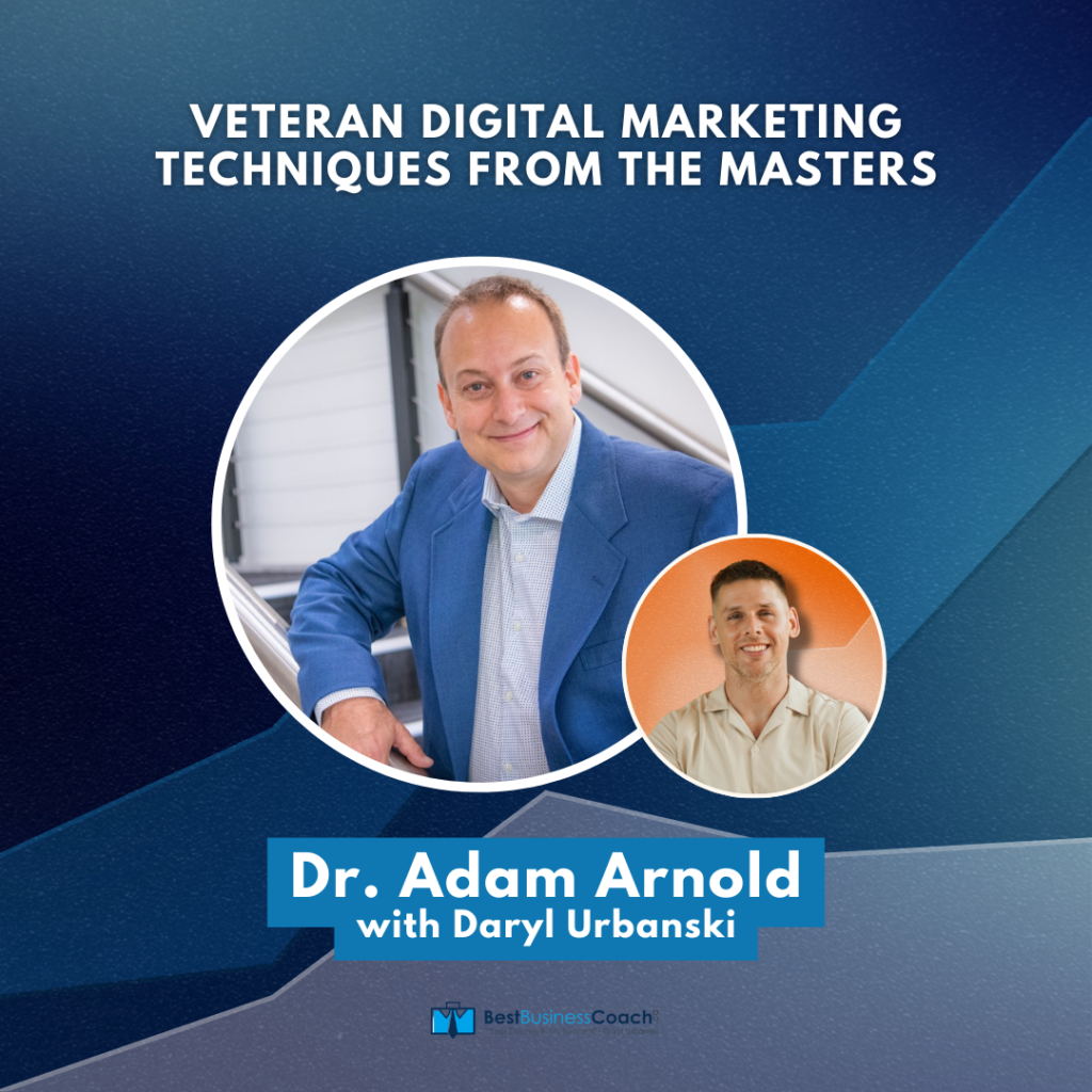 Veteran Digital Marketing Techniques from the Masters with Dr. Adam Arnold